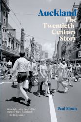 Auckland : The Twentieth-Century Story