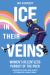 Ice in Their Veins : Women's Relentless Pursuit of the Puck