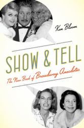 Show and Tell : The New Book of Broadway Anecdotes