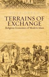 Terrains of Exchange : Religious Economies of Global Islam