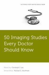 50 Imaging Studies Every Doctor Should Know