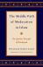 The Middle Path of Moderation in Islam : The Qur'anic Principle of Wasatiyyah