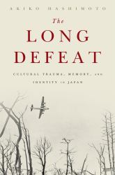 Long Defeat: Cultural Trauma, Memory, and Identity in Japan