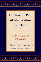 Middle Path of Moderation in Islam: The Qur'anic Principle of Wasatiyyah