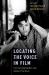 Locating the Voice in Film : Critical Approaches and Global Practices