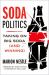 Soda Politics : Taking on Big Soda (and Winning)