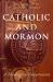 Mormon and Catholic: A Theological Conversation