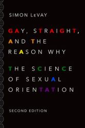 Gay, Straight, and the Reason Why : The Science of Sexual Orientation