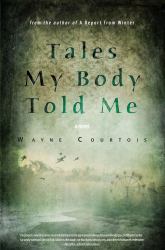 Tales My Body Told Me : A Novel