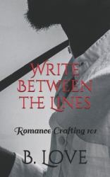 Write Between the Lines : Romance Crafting 101