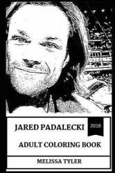 Jared Padalecki Adult Coloring Book : Sam from Supernatural and Gilmore Girls Star, Hot Model and Sex Symbol Inspired Adult Coloring Book