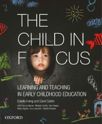 The Child in Focus : Learning and Teaching in Early Childhood Education