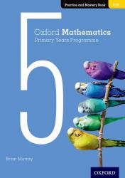 Oxford Mathematics Primary Years Programme : Practice and Mastery