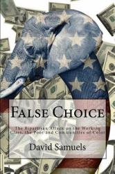 False Choice : The Bipartisan Attack on the Working Class, the Poor and Communities of Color