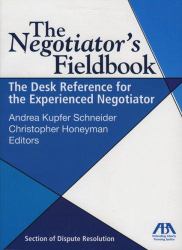 The Negotiator's Fieldbook : The Desk Reference for the Experienced Negotiator