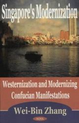 Sinapores Modernization : Westernization and Moderinizing Confucian Manifestations