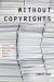 Without Copyrights : Piracy, Publishing, and the Public Domain