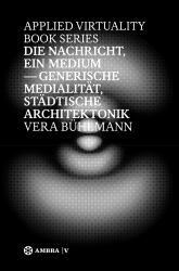 Die Nachricht, ein Medium : Generische Medialität, Städtische Architektonik