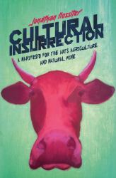 Cultural Insurrection : A Manifesto for Arts, Agriculture, and Natural Wine