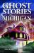 Ghost Stories of Michigan