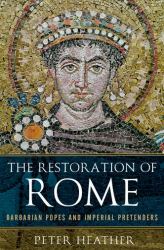 The Restoration of Rome : Barbarian Popes and Imperial Pretenders