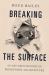 Breaking the Surface : An Art/Archaeology of Prehistoric Architecture