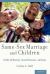 Same-Sex Marriage and Children : A Tale of History, Social Science, and Law