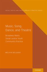 Music, Song, Dance, and Theater : Broadway Meets Social Justice Youth Community Practice