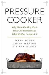 Pressure Cooker : Why Home Cooking Won't Solve Our Problems and What We Can Do about It