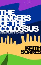 The Fingers of the Colossus : Ten Short Stories