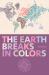 The Earth Breaks in Colors