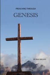 Preaching Through Genesis : Exegetical Sermons Through the Book of Genesis