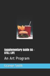 Supplementary Guide 5G - STILL LIFE : An Art Program