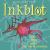 Inkblot : Drip, Splat, and Squish Your Way to Creativity