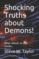 Shocking Truths about Demons! : What Almost No One Knows...