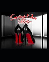 Saving Our Stilettos : To Be Esteemed from Within Is the Greatest Gift of Love