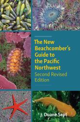 The New Beachcomber's Guide to the Pacific Northwest : Second Revised Edition