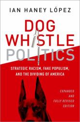 Dog Whistle Politics : Strategic Racism, Fake Populism, and the Dividing of America