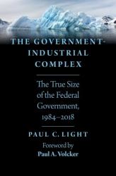 The Government-Industrial Complex : The True Size of the Federal Government, 1984-2018