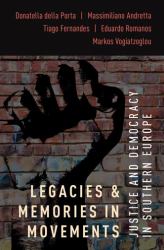 Legacies and Memories in Movements : Justice and Democracy in Southern Europe