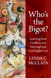 Who's the Bigot? : Learning from Conflicts over Marriage and Civil Rights Law