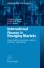 International Finance in Emerging Markets : Issues, Welfare Economics Analyses and Policy Implications