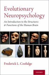 Evolutionary Neuropsychology : An Introduction to the Structures and Functions of the Human Brain