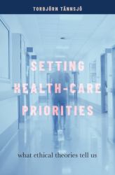 Setting Health-Care Priorities : What Ethical Theories Tell Us