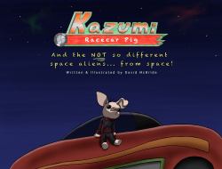 Kazumi Racecar Pig : And the NOT So Different Space Aliens... from Space