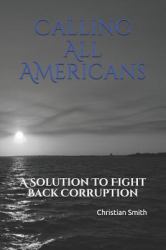 Calling All Americans : A Solution to Fight Back Corruption