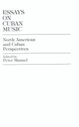 Essays on Cuban Music : North American and Cuban Perspectives