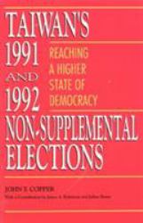 Taiwan's 1991 and 1992 Non-Supplemental Elections : Reaching a Higher State of Democracy