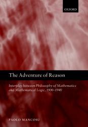 Adventure of Reason: Interplay Between Philosophy of Mathematics and Mathematical Logic, 1900-1940