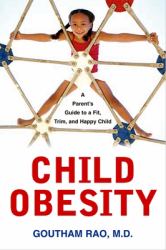 Child Obesity : A Parent's Guide to a Fit, Trim, and Happy Child